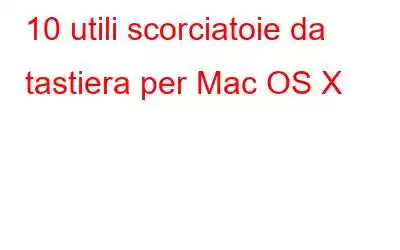 10 utili scorciatoie da tastiera per Mac OS X