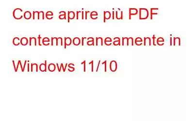 Come aprire più PDF contemporaneamente in Windows 11/10