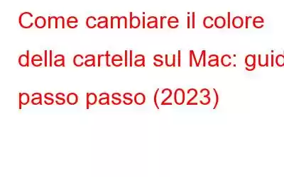 Come cambiare il colore della cartella sul Mac: guida passo passo (2023)