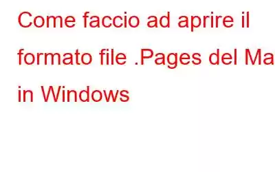 Come faccio ad aprire il formato file .Pages del Mac in Windows