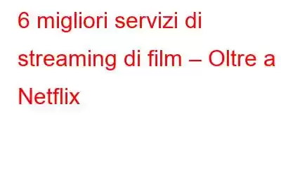 6 migliori servizi di streaming di film – Oltre a Netflix