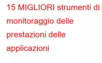 15 MIGLIORI strumenti di monitoraggio delle prestazioni delle applicazioni