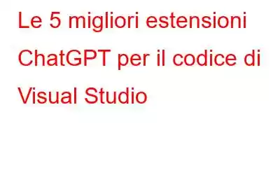 Le 5 migliori estensioni ChatGPT per il codice di Visual Studio