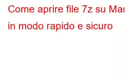 Come aprire file 7z su Mac in modo rapido e sicuro