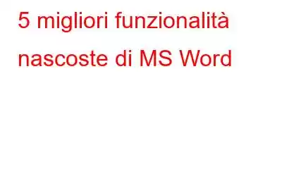 5 migliori funzionalità nascoste di MS Word