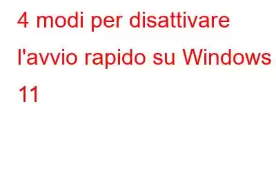 4 modi per disattivare l'avvio rapido su Windows 11