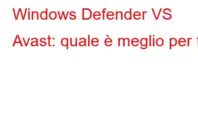 Windows Defender VS Avast: quale è meglio per te