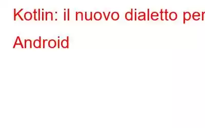 Kotlin: il nuovo dialetto per Android