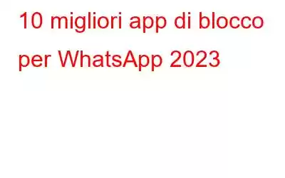 10 migliori app di blocco per WhatsApp 2023