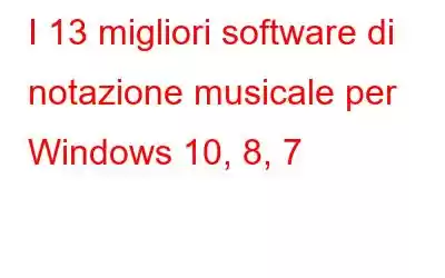 I 13 migliori software di notazione musicale per Windows 10, 8, 7