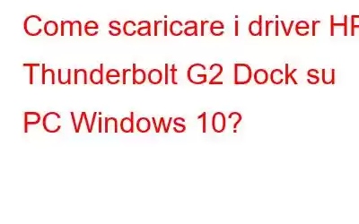 Come scaricare i driver HP Thunderbolt G2 Dock su PC Windows 10?