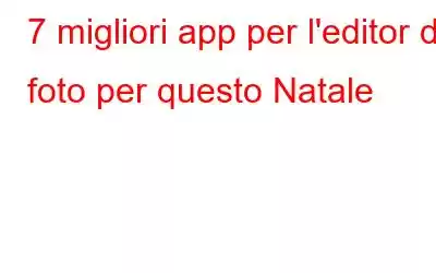 7 migliori app per l'editor di foto per questo Natale