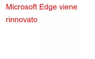 Microsoft Edge viene rinnovato