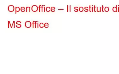 OpenOffice – Il sostituto di MS Office