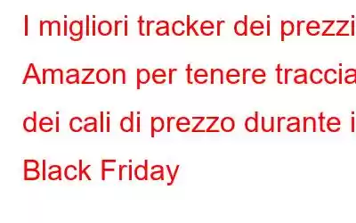 I migliori tracker dei prezzi Amazon per tenere traccia dei cali di prezzo durante il Black Friday