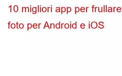 10 migliori app per frullare foto per Android e iOS