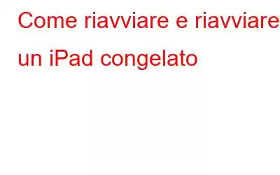 Come riavviare e riavviare un iPad congelato