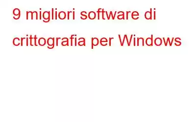 9 migliori software di crittografia per Windows