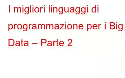 I migliori linguaggi di programmazione per i Big Data – Parte 2