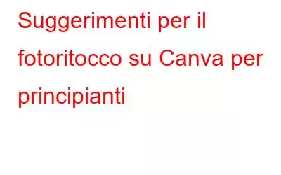 Suggerimenti per il fotoritocco su Canva per principianti