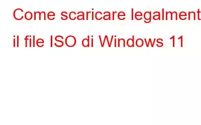 Come scaricare legalmente il file ISO di Windows 11