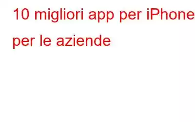 10 migliori app per iPhone per le aziende