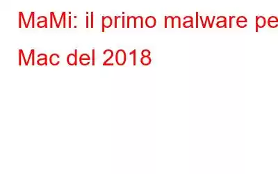 MaMi: il primo malware per Mac del 2018