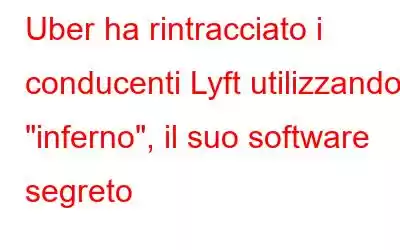 Uber ha rintracciato i conducenti Lyft utilizzando 