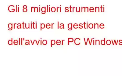 Gli 8 migliori strumenti gratuiti per la gestione dell'avvio per PC Windows