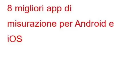 8 migliori app di misurazione per Android e iOS