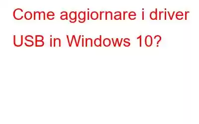 Come aggiornare i driver USB in Windows 10?