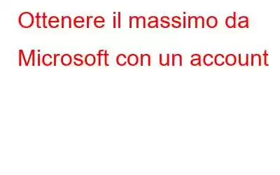 Ottenere il massimo da Microsoft con un account