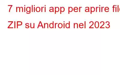 7 migliori app per aprire file ZIP su Android nel 2023