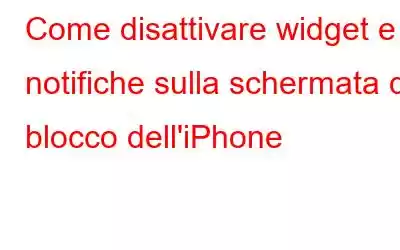 Come disattivare widget e notifiche sulla schermata di blocco dell'iPhone