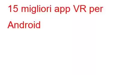 15 migliori app VR per Android