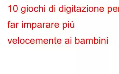 10 giochi di digitazione per far imparare più velocemente ai bambini