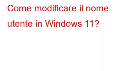 Come modificare il nome utente in Windows 11?