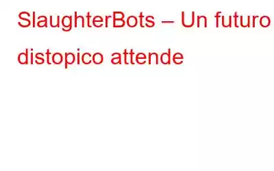 SlaughterBots – Un futuro distopico attende