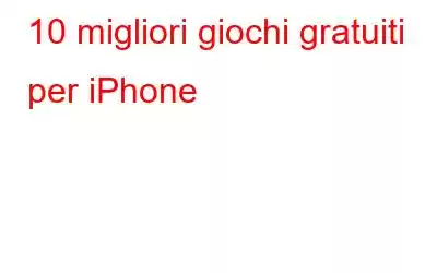 10 migliori giochi gratuiti per iPhone