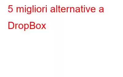 5 migliori alternative a DropBox