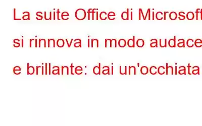 La suite Office di Microsoft si rinnova in modo audace e brillante: dai un'occhiata