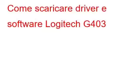 Come scaricare driver e software Logitech G403