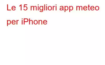 Le 15 migliori app meteo per iPhone