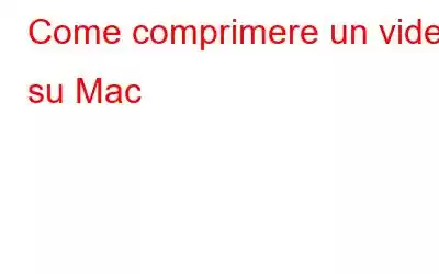 Come comprimere un video su Mac