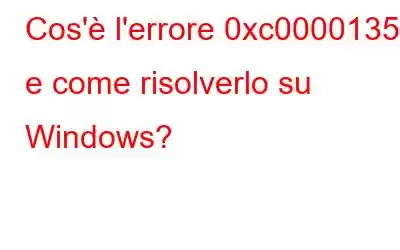 Cos'è l'errore 0xc0000135 e come risolverlo su Windows?