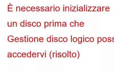 È necessario inizializzare un disco prima che Gestione disco logico possa accedervi (risolto)