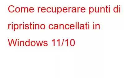 Come recuperare punti di ripristino cancellati in Windows 11/10