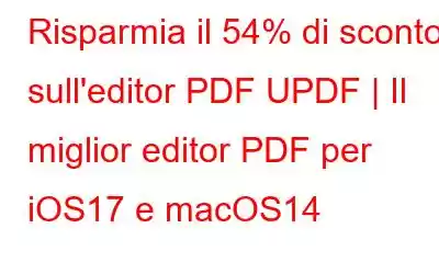 Risparmia il 54% di sconto sull'editor PDF UPDF | Il miglior editor PDF per iOS17 e macOS14