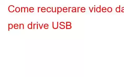 Come recuperare video da pen drive USB