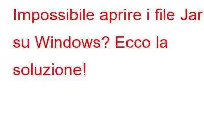 Impossibile aprire i file Jar su Windows? Ecco la soluzione!